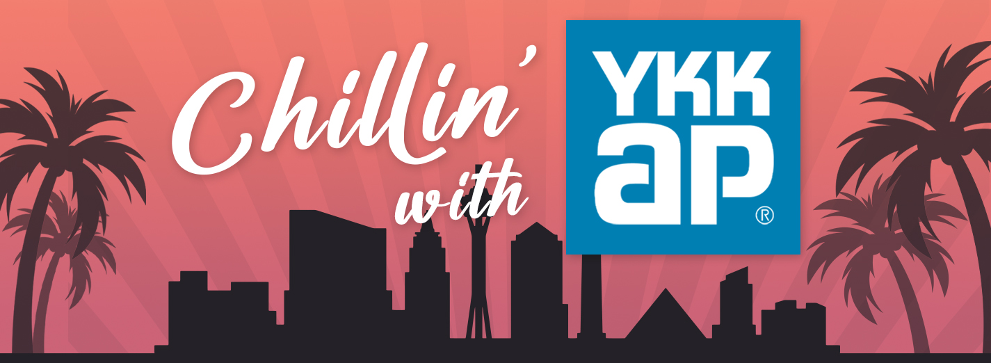 Chillin’ with YKK AP